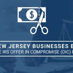 Can NJ Businesses Benefit from IRS Offer in Compromise (OIC)?