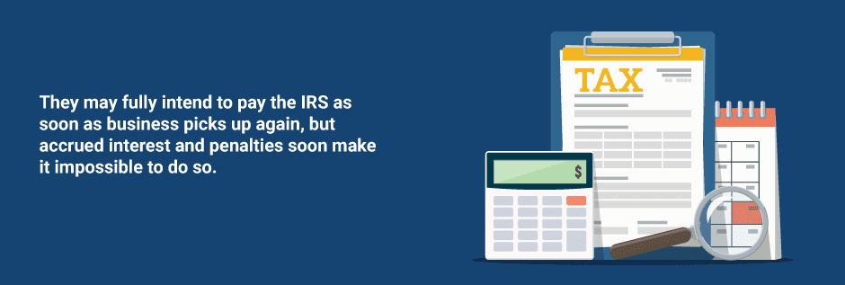 Business owners may fully intend to pay the IRS back once business picks up