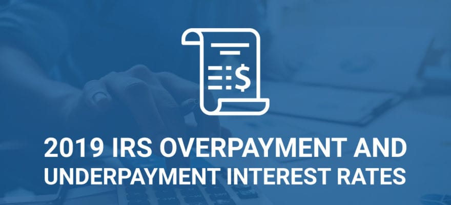 20199 IRS Overpayment and Underpayment Interest Rates