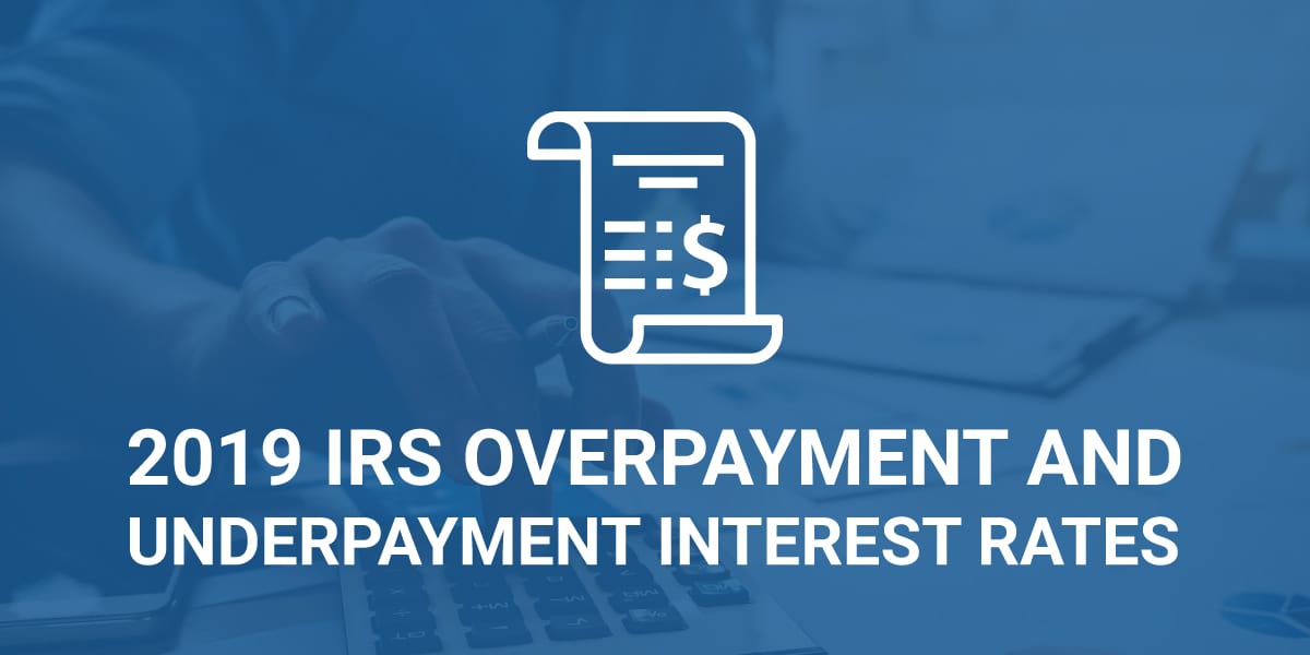 2019 IRS Overpayment and Underpayment Interest Rates Paladini Law