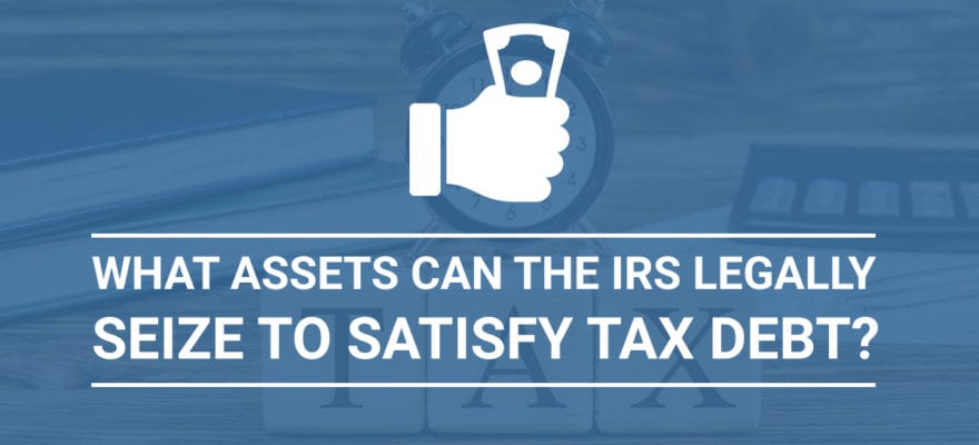 what-assets-can-the-irs-legally-seize-to-satisfy-tax-debt-paladini-law