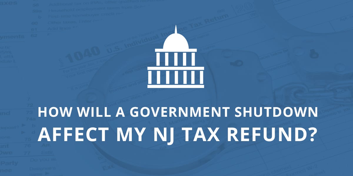 Will A Government Shutdown Affect My NJ Tax Refund? Paladini Law