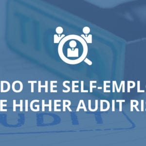 Why Do the Self-Employed Have Higher Audit Risks?