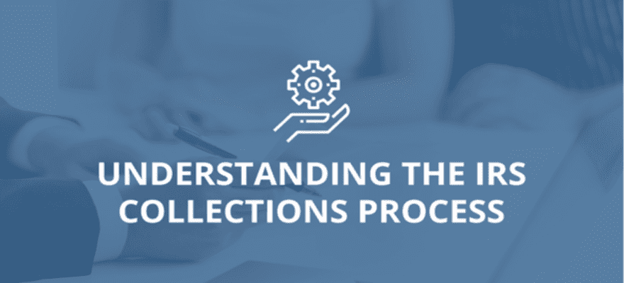 Understanding the IRS Collections Process